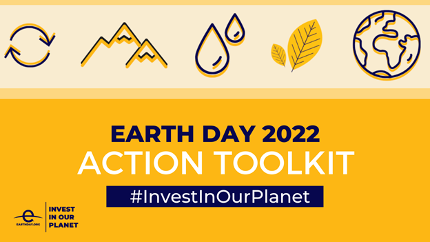 Earth Day 2022 Invest in Our Planet™